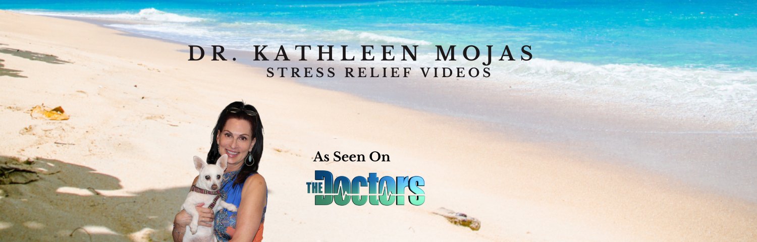 Dr. Kathleen Mojas Stress Relief Videos - As Seen on The Doctors